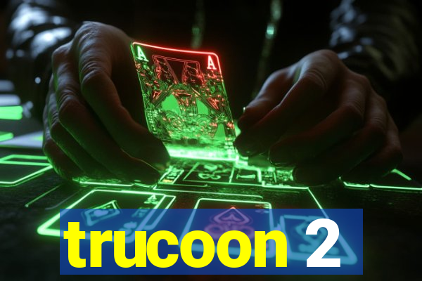 trucoon 2